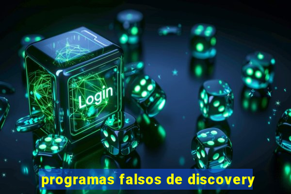 programas falsos de discovery
